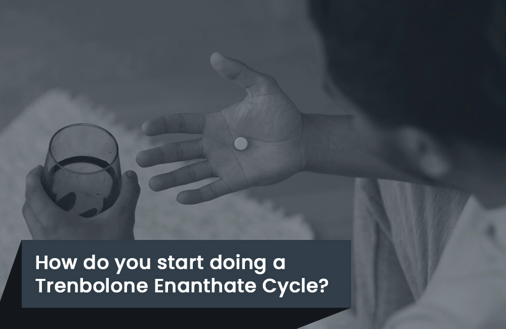 Starting Trenbolone Enanthate Cycle