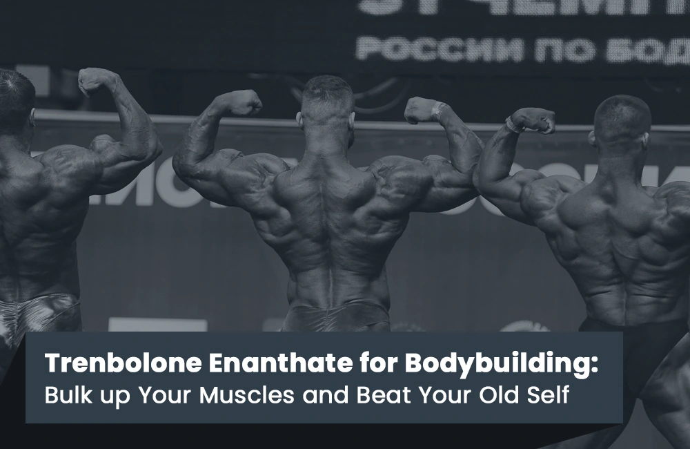 Trenbolone Enanthate for Bodybuilding