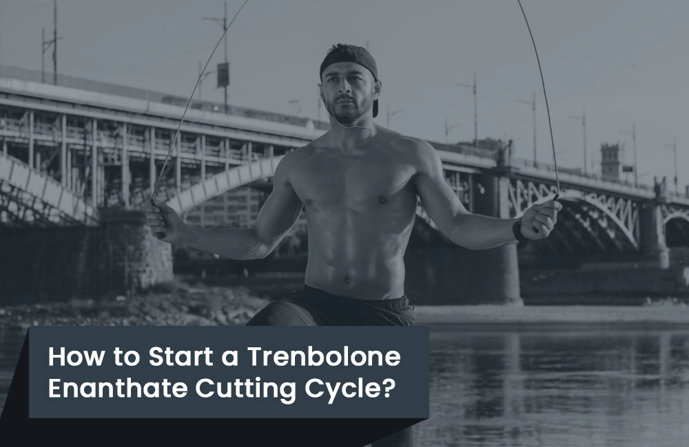 Starting Trenbolone Enanthate cutting cycle