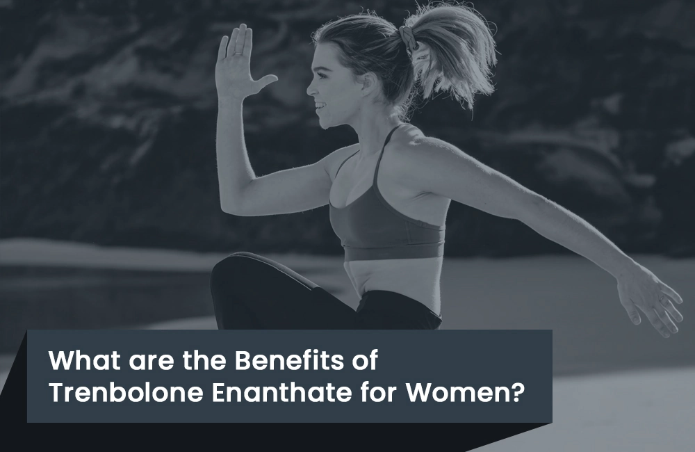 Trenbolone Enanthate benefits for women