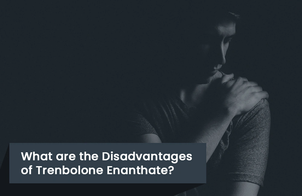 Trenbolone Enanthate disadvantages